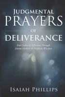 Judgmental Prayers of Deliverance: End Cycles of Affliction Through Divine Verdicts and Prophetic Warfare B0FM81DR5L Book Cover