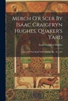 Merch O'r Scer by Isaac Craigfryn Hughes, Quaker's Yard: Author of Fair Maid of Cefn Ydfa, &C., &C., &C 1022310798 Book Cover