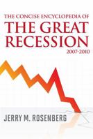 The Concise Encyclopedia of the Great Recession 2007-2010 0810876604 Book Cover