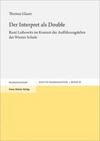 Der Interpret ALS Double: Rene Leibowitz Im Kontext Der Auffuhrungslehre Der Wiener Schule 3515126686 Book Cover