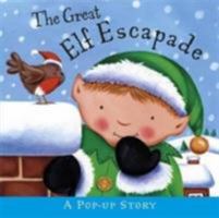 The Great Elf Escapade (Pop Up Story) 1848771584 Book Cover