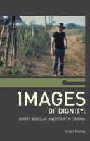 Images Of Dignity: Barry Barclay And Fourth Cinema 1869693280 Book Cover