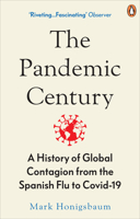 The Pandemic Century: One Hundred Years of Panic, Hysteria and Hubris 0393541312 Book Cover