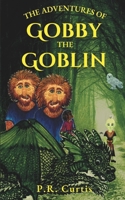 The Adventures of Gobby the Goblin: A Heartwarming and Whimsical Collection of Cozy Fantasies and Quests in a Hidden World of Magic for All Ages B0GM8T4CM7 Book Cover