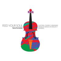 Feed Your Soul: Cultura, Teor�a Y Armon�a Musical B�sica En Ingl�s Y Espa�ol 1983890421 Book Cover