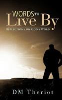 Words to Live by: Reflections on God's Word 1449722237 Book Cover