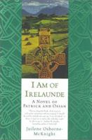 I Am of Irelaunde: A Novel of Patrick and Osian 0312875673 Book Cover