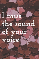 I miss the sound of your voice: lined notebook / journal gift  100 pages 6x9, Soft Cover, Matte Finish. 1661938590 Book Cover