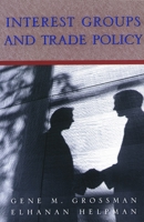 Interest Groups and Trade Policy 0691095973 Book Cover