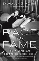 Rage for Fame: The Ascent of Clare Boothe Luce 0394575555 Book Cover