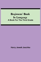 Beginners' Book in Language. A Book for the Third Grade 9354750273 Book Cover