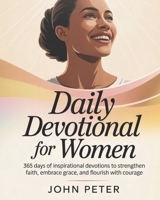 DAILY DEVOTIONAL FOR WOMEN 2026: 365 Days of Inspirational Devotions to Strengthen Faith Embrace Grace and Flourish with Courage B0FTXR3P2D Book Cover