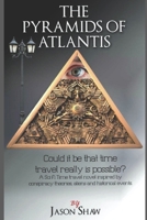 The Pyramids of Atlantis: Could it be that that Time Travel is actually possible 1520178646 Book Cover