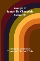 Voyages of Samuel De Champlain - Volume 03 936473498X Book Cover