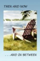 Then and Now... and in Between 1438900279 Book Cover