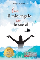 Lui Il Mio Angelo, Io Le Sue Ali: Come Una Giovane Mamma Ha Reagito Di Fronte Alla Malattia Di Suo Figlio, Riuscendo A Migliorare La Qualità Della Sua Vita 8861749356 Book Cover