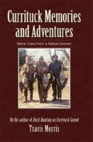 Currituck Memories and Adventures: More Tales from a Native Gunner 1596293055 Book Cover
