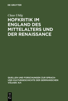 Hofkritik Im England Des Mittelalters Und Der Renaissance: Studien Zu Einem Gemeinplatz Der Europ�ischen Moralistik 311004501X Book Cover