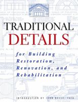 Traditional Details for Building Restoration, Renovation and Rehabilitation from the 1932-51 Editions of "Architectural Graphic Standards" 0471247618 Book Cover