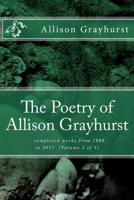 The Poetry of Allison Grayhurst - completed works from 1988 to 2017 1978106645 Book Cover