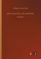 John Leech His Life and Work: Volume 1 3337400515 Book Cover