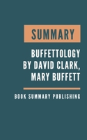 SUMMARY: Buffettology - The Previously Unexplained Techniques That Have Made Warren Buffett The Worlds by David Clark, Mary Buffett B0851M9LCS Book Cover