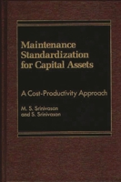 Maintenance Standardization for Capital Assets: A Cost-Productivity Approach 027592193X Book Cover