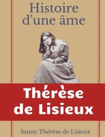 Histoire d'une âme: La Bienheureuse Thérèse: La vie de Sainte Thérèse de Lisieux par elle-mêrme 2322420352 Book Cover
