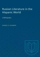 Russian Literature in the Hispanic World: A Bibliography 1487581912 Book Cover