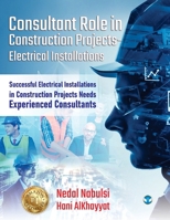 Consultant Role in Construction Projects - Electrical Installations: Successful Electrical Installations in Construction Projects Needs Experienced Consultants 9360067369 Book Cover
