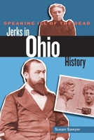 Speaking Ill of the Dead: Jerks in Ohio History 0762779160 Book Cover