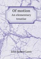 Of Motion an Elementary Treatise 5518669895 Book Cover