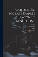 Apologie De Socrate D'après Platon Et Xénophon... 1021568724 Book Cover