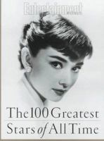 The 100 Greatest Stars of All Time: Editor, Alison Gwinn ; Senior Writer, Ty Burr 1883013178 Book Cover