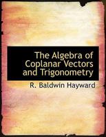 The Algebra of Coplanar Vectors and Trigonometry 114227070X Book Cover
