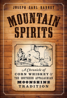 Mountain Spirits: A Chronicle of Corn Whiskey from King James' Ulster Plantation to America's Appalachians and the Moonshine Life 0914875027 Book Cover