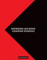 Restroom Log Book Cleaning Schedule: Cleaning Daily Log Book Restroom Checklist 8.5" x 11" (21.59 x 27.94 cm) 120 Page Cleaning Records Notebook Perfect For Any Public Restrooms or Business 1696839211 Book Cover