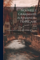 Nouvelle Grammaire Allemande-Francaise: Contenant, Dans Les Deux Langues, Les Règles De La Langue Allemande ... (French Edition) 1022877992 Book Cover