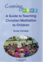 Coming Home: A Guide to Teaching Christian Meditation to Children 1933182652 Book Cover