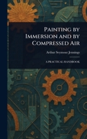Painting by Immersion and by Compressed Air 1023538210 Book Cover