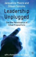 Leadership Unplugged: The New Renaissance of Value Propositions 1403903816 Book Cover