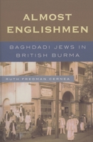 Almost Englishmen: Baghdadi Jews in British Burma 0739116460 Book Cover