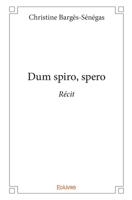 Dum spiro, spero (French Edition) 2334098566 Book Cover