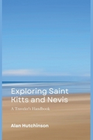 Exploring Saint Kitts and Nevis: A Traveler's Handbook B0CQSMPY42 Book Cover