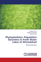 Phytoplankton: Population Dynamics in Fresh Water Lakes of Ahmedabad 3659160598 Book Cover