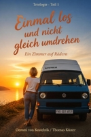 Einmal los und nicht gleich umdrehen: Ein Zimmer auf Rädern - Teil 1 (German Edition) B0HC84SCCM Book Cover