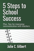 5 Steps to School Success: Plus, Tips for Improving Communication with Teachers 1942921284 Book Cover