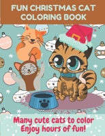 fun Christmas cat coloring book: Many cute cats to color | Enjoy hours of fun | 8.5 x 11 Large print format B08NWWK9B4 Book Cover