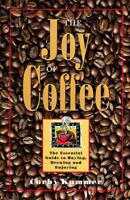 The Joy of Coffee: The Essential Guide to Buying, Brewing, and Enjoying 1576300609 Book Cover