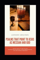 Psalms That Point to Jesus as Messiah and God: Seeing Jesus in the Psalms: Prophecies Fulfilled, Faith Strengthened, and the Gospel Foretold (Reflecting on the Bible for Everyone) B0F23M3P3N Book Cover